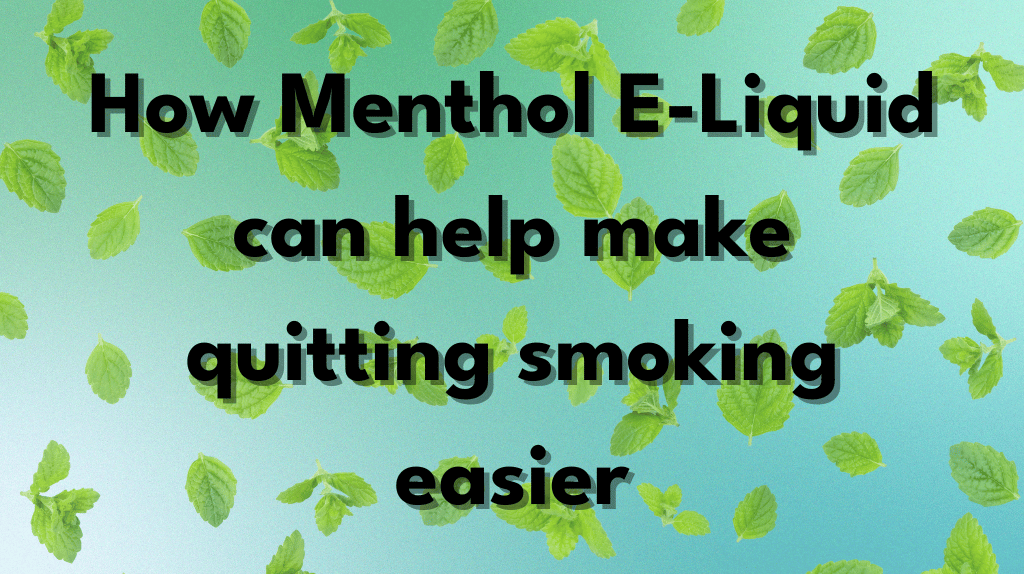 How Menthol E-Liquid can help make quitting smoking easier