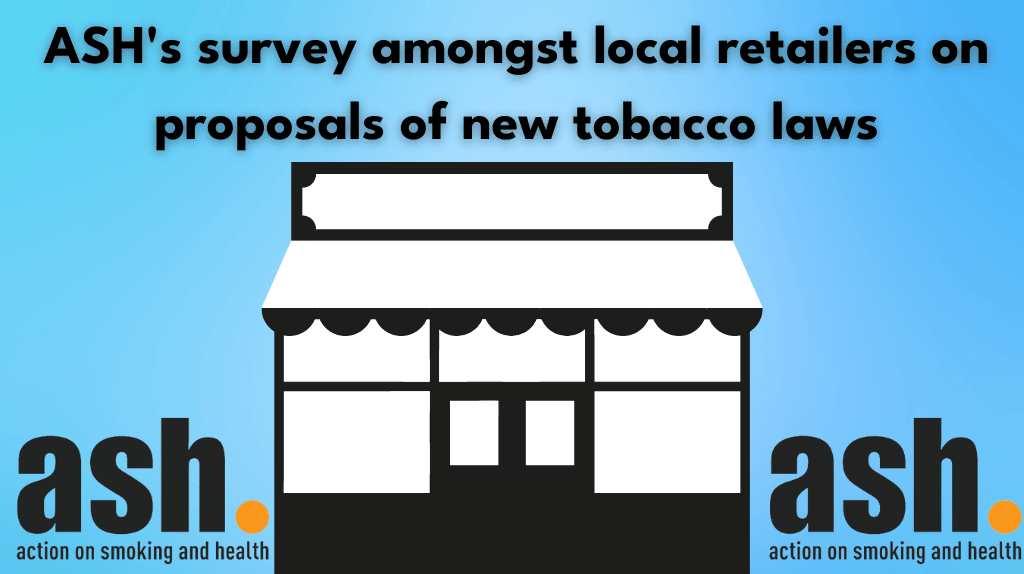 ASHs survey on proposals of new tobacco laws in the UK 1