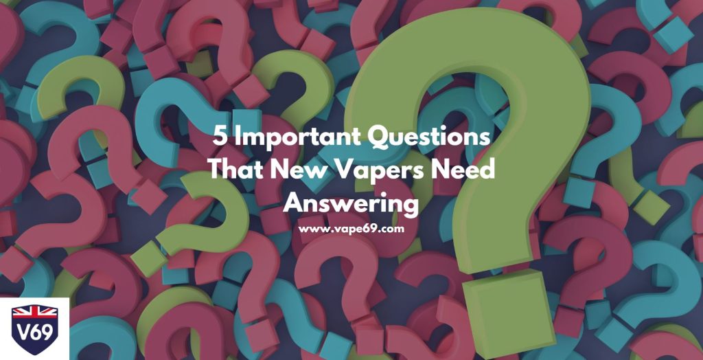 5 Important Questions That New Vapers Need Answering