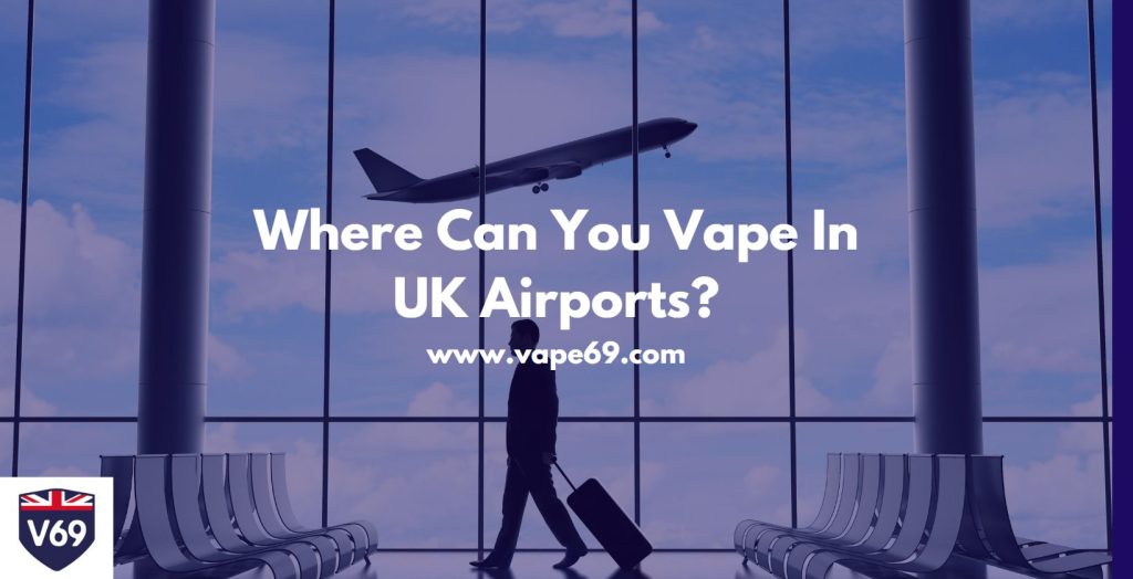 Where Can You Vape In UK Airports?