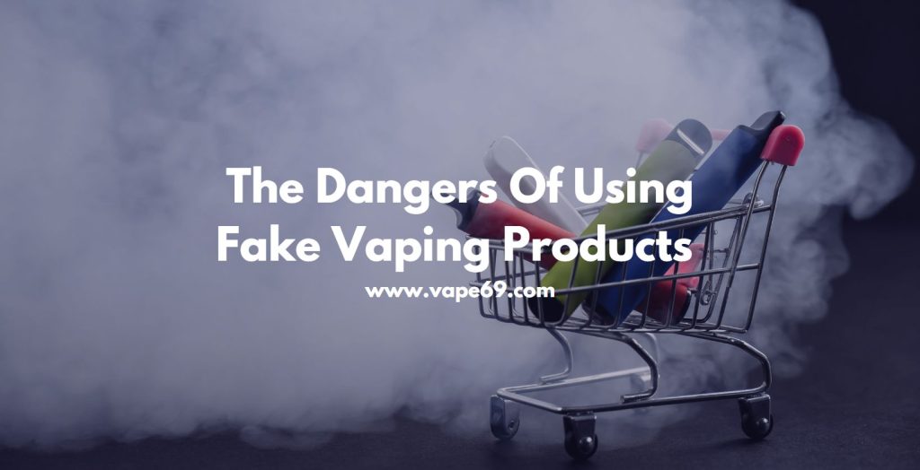 dangers of using fake vaping products